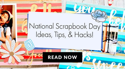 A Guide to Scrapbooking | National Scrapbook Day