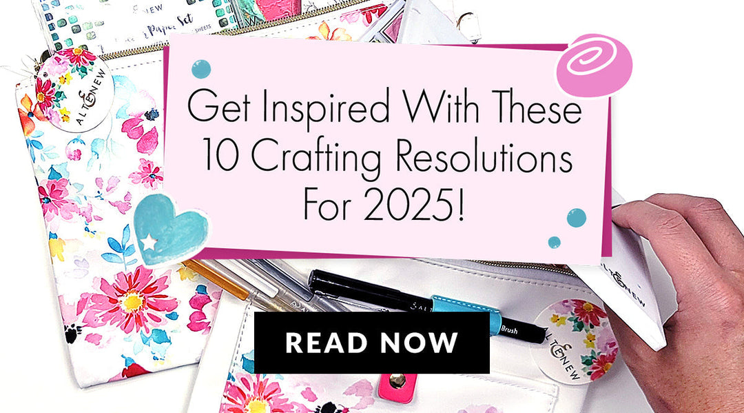 Here Are 10 Crafting Resolutions for 2025 to Get You Inspired!