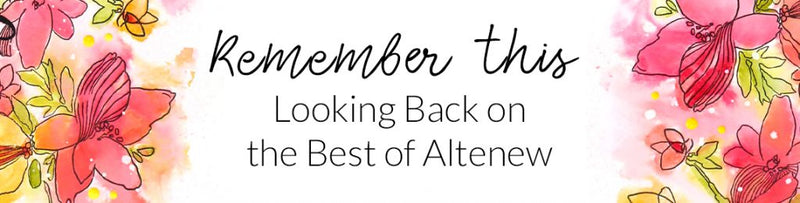 Remember This: Looking Back on the Best of Altenew