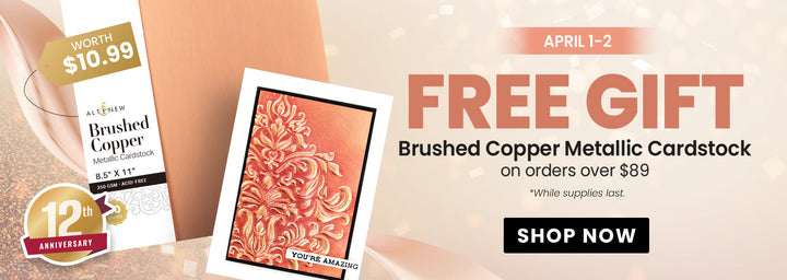 ANNIVERSARY: FREE Gift Brushed Copper Metallic Cardstock (10 sheets/set) ($10.99) on orders over $89