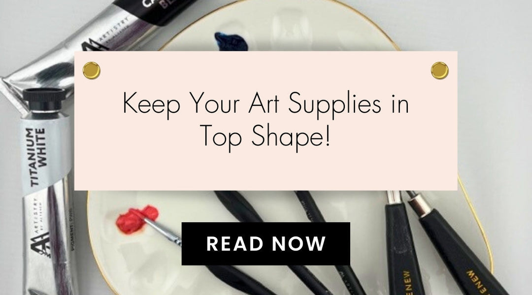 Art Supplies 101: Caring for Your Tools and Materials Like a Pro