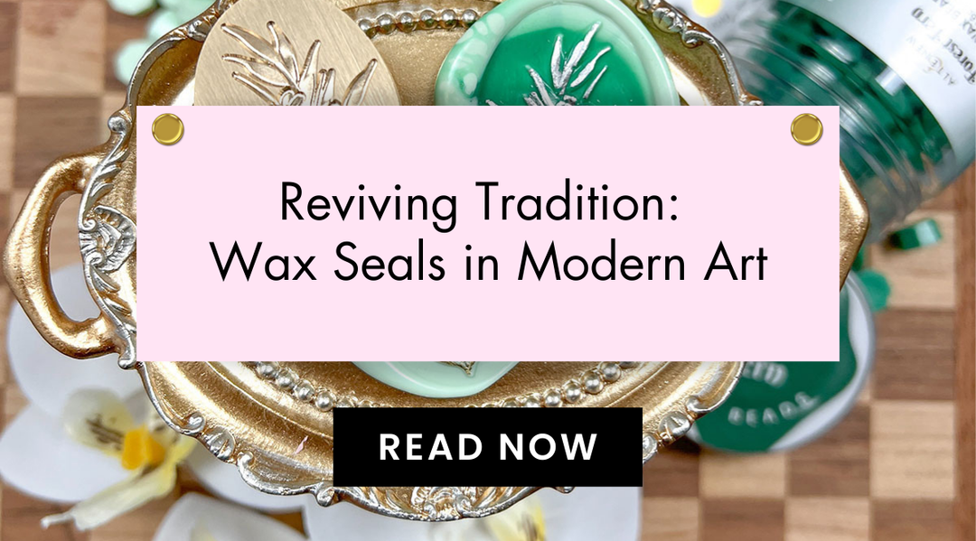 Wax Seals in Fine Art: A Modern Take on an Ancient Medium