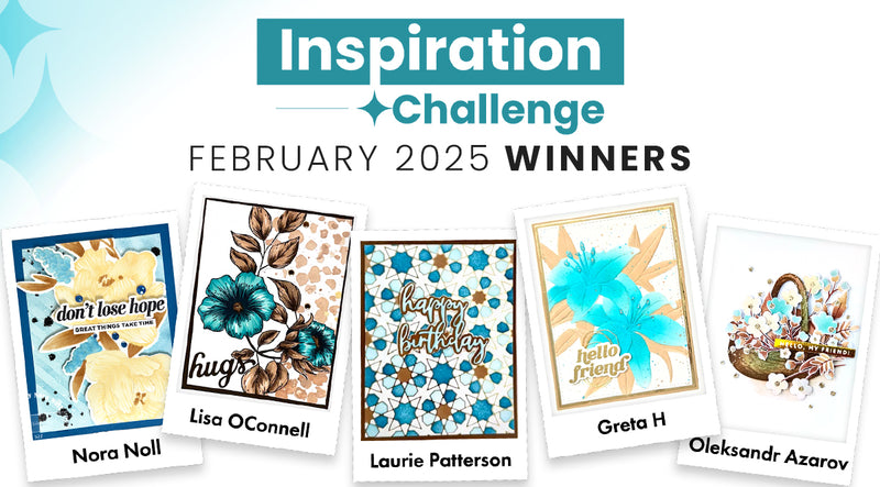4 Winners of $30 Gift Cards! | February 2025 Inspiration Challenge Winners
