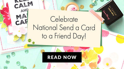 Celebrate National Send a Card to a Friend Day with 13 Easy Card Ideas