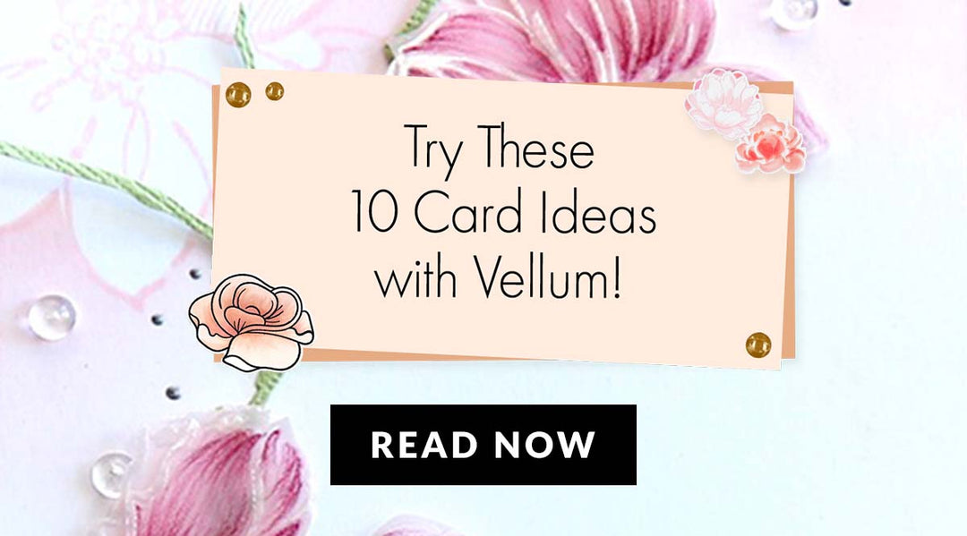 Easy Handmade Card Ideas with Vellum Paper