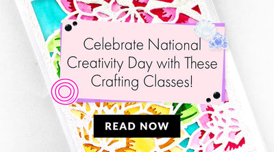 Celebrate National Creativity Day with Skill-Building Crafting Classes