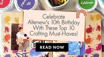 Top 10 on the 10th! | Old & New: Altenew’s 10th Anniversary Special Part II