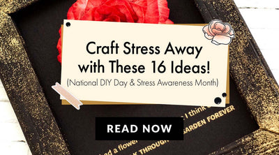 16 Easy Paper Crafts to Celebrate National DIY Day & Stress Awareness Month