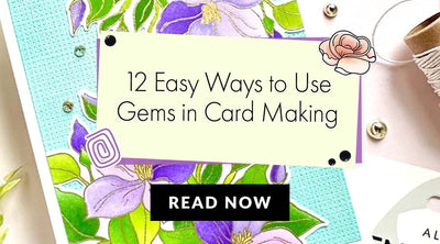 How to Use Gems in Card Making (12 Easy Ideas!)