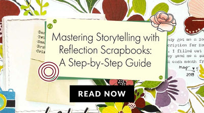 How to Tell a Story Through Our Reflection Scrapbook Collection
