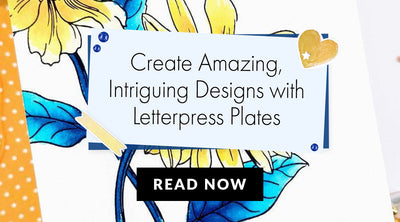 Creating Gorgeous and Intriguing Designs with Letterpress Plates