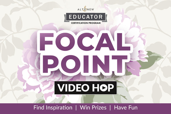 Altenew Educators Video Hop - Focal Point