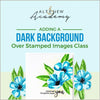 Altenew Creativity Kit Featurette Adding a Dark Background Over Stamped Images Class