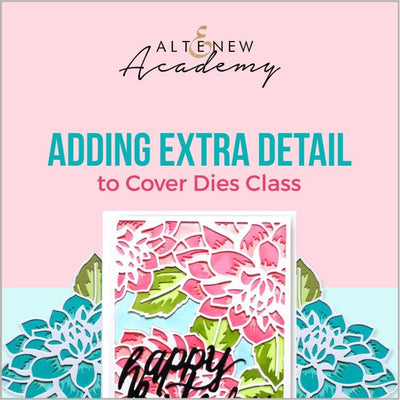 Altenew Creativity Kit Featurette Adding Extra Detail to Cover Dies Class