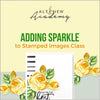 Altenew Creativity Kit Featurette Adding Sparkle to Stamped Images Class