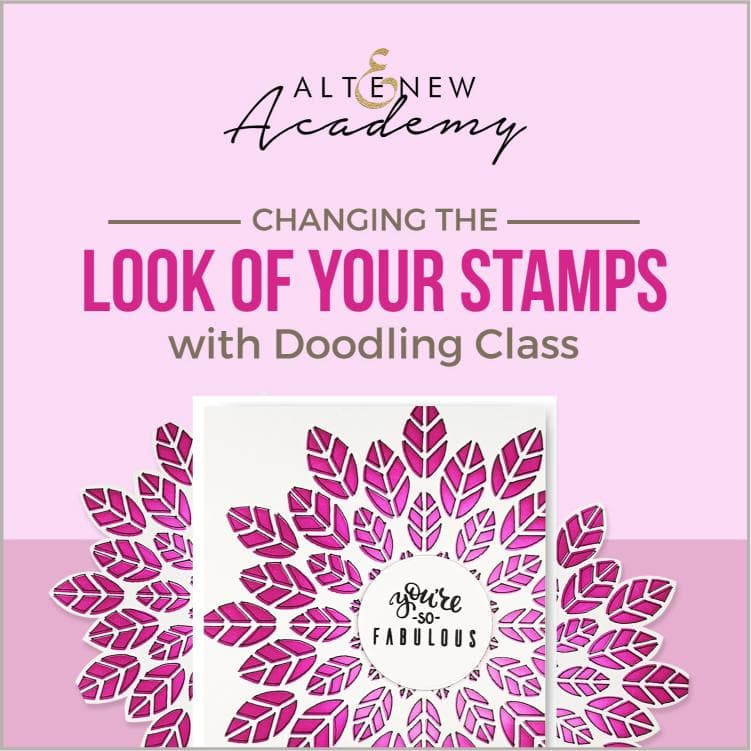 Altenew Creativity Kit Featurette Changing the Look of Your Stamps with Doodling Class