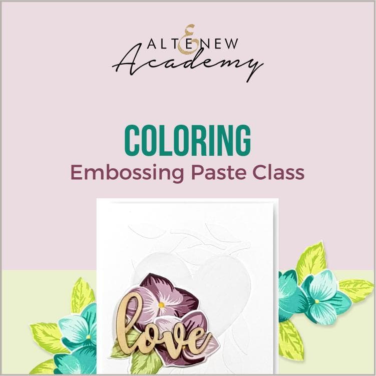 Altenew Creativity Kit Featurette Coloring Embossing Paste Class