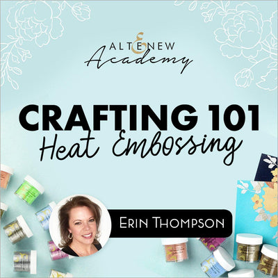 Altenew Class Crafting 101 - Heat Embossing Online Cardmaking Class