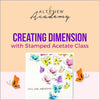 Altenew Creativity Kit Featurette Creating Dimension  with Stamped Acetate Class