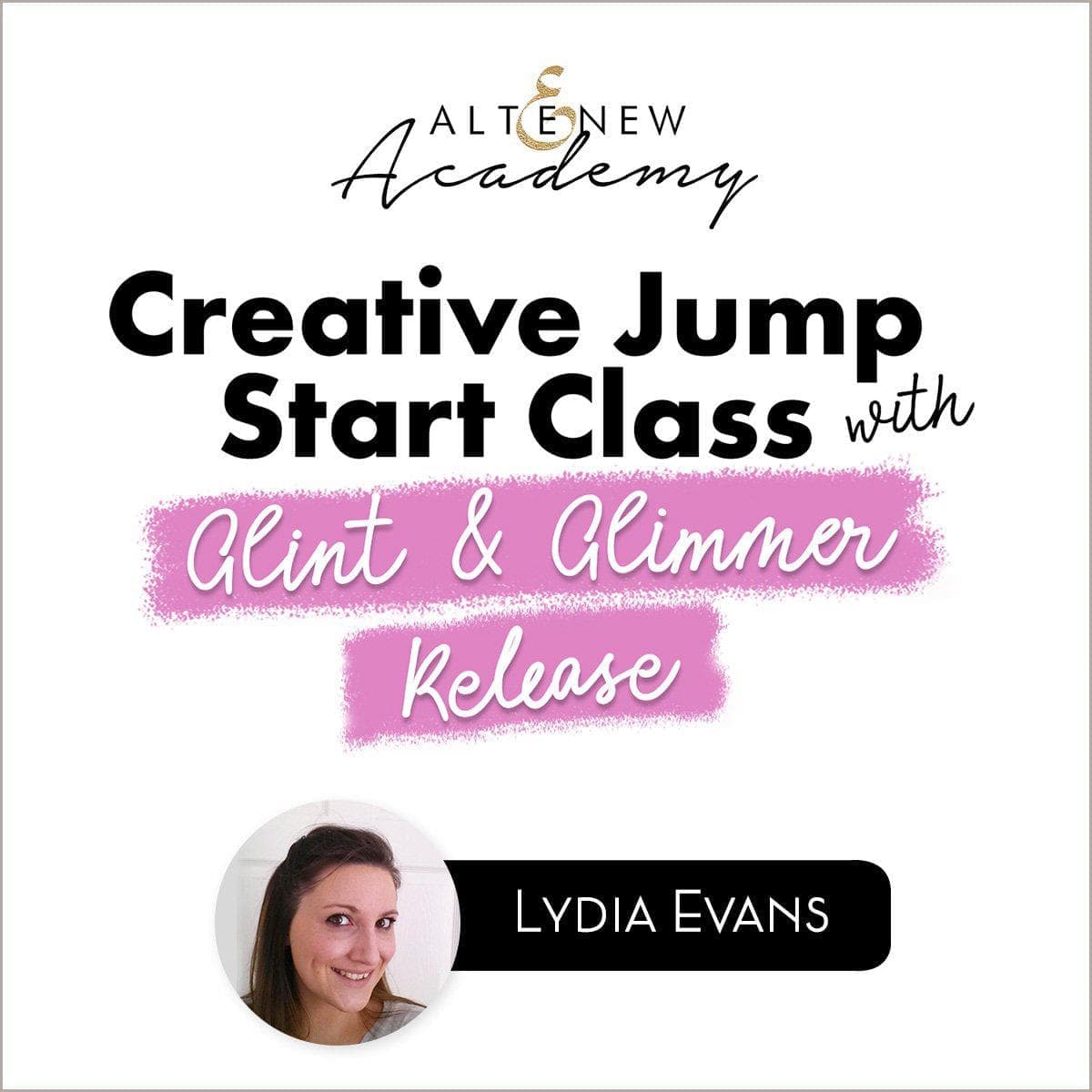 Altenew Class Creative Jump Start Class With Glint & Glimmer Release