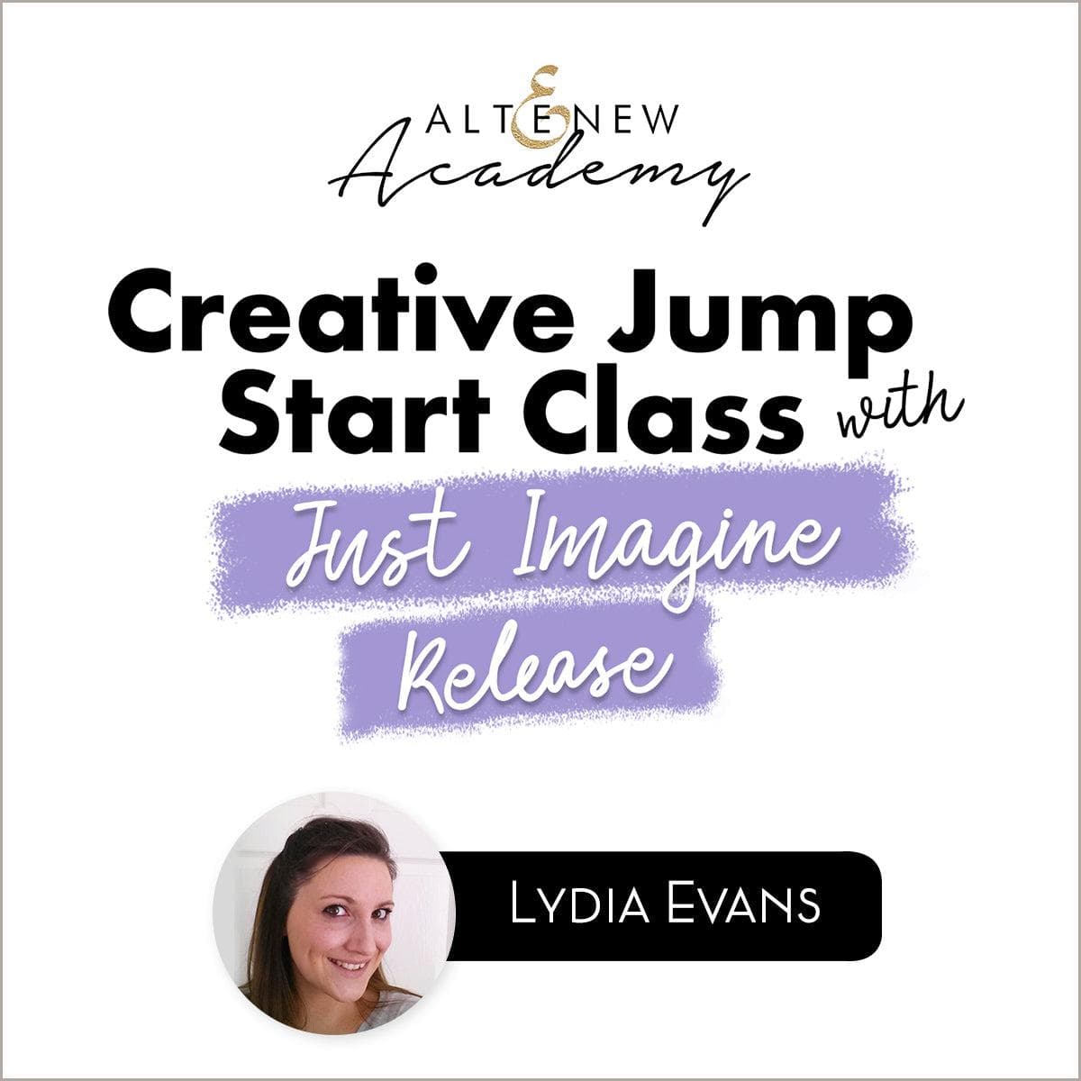 Altenew Class Creative Jump Start Class with Just Imagine Release