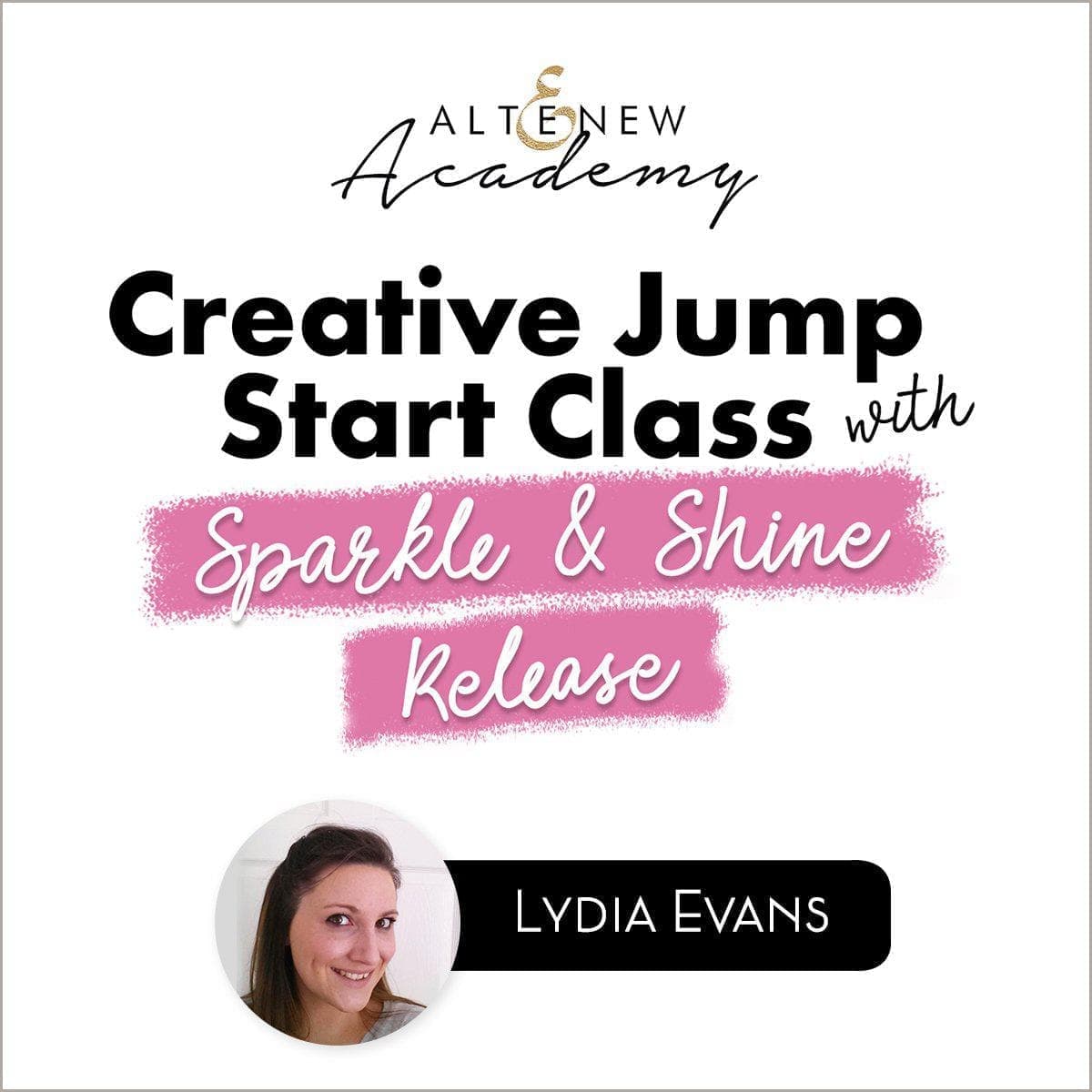 Altenew Class Creative Jump Start Class with Sparkle & Shine Release