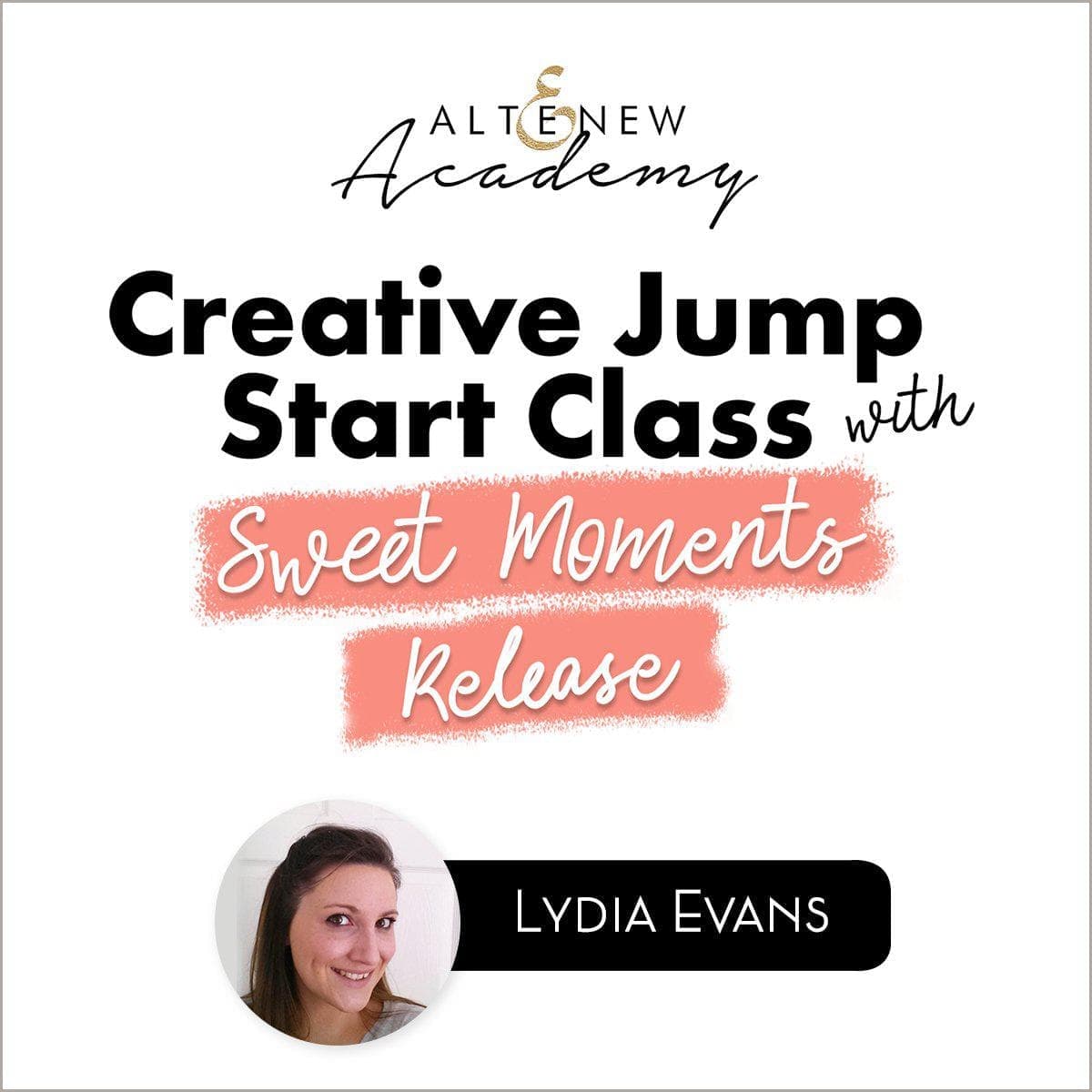 Altenew Class Creative Jump Start Class with Sweet Moments Release