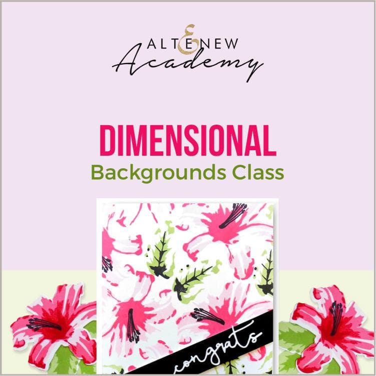 Altenew Creativity Kit Featurette Dimensional Backgrounds Class