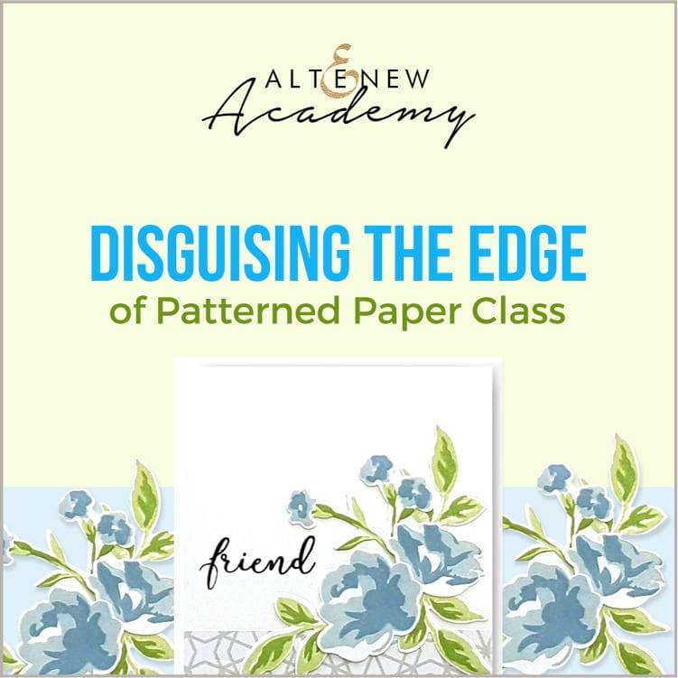 Altenew Creativity Kit Featurette Disguising the Edge of Patterned Paper Class