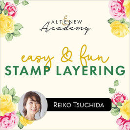 Altenew Class Beta カンタン！楽しいレイヤリングスタンプ - 日本語版 (Easy & Fun Stamp Layering) Online Cardmaking Class