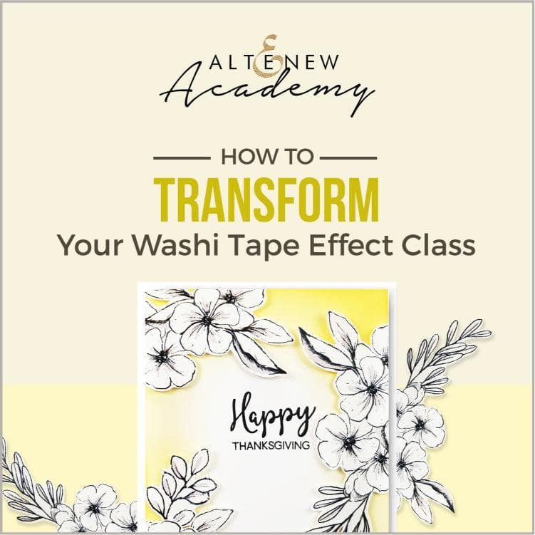 Altenew Creativity Kit Featurette How to Transform Your Washi Tape Effect Class