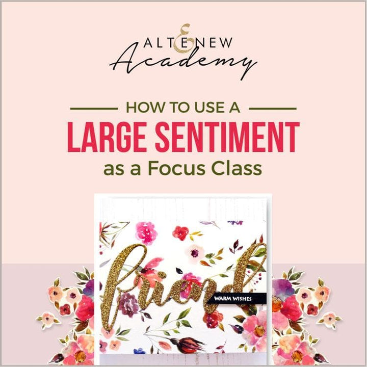 Altenew Creativity Kit Featurette How to Use a Large Sentiment as a Focus Class