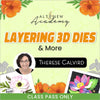 Layering Dies 3D & More (Class Pass Only)