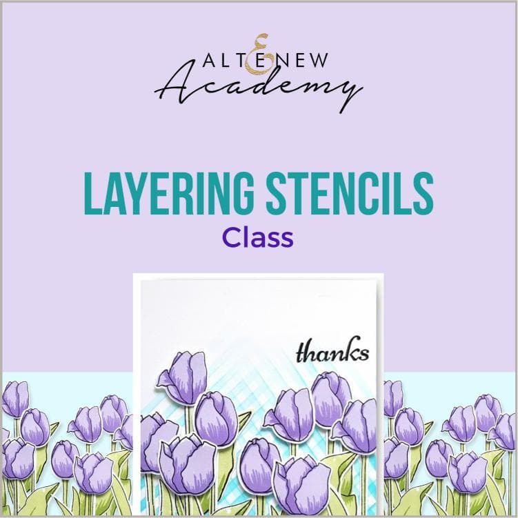 Altenew Creativity Kit Featurette Layering Stencils Class