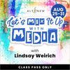 Let's Mix It Up With Media! Class Pass Only