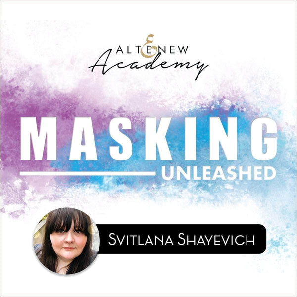 Altenew Class Masking Unleashed Online Cardmaking Class