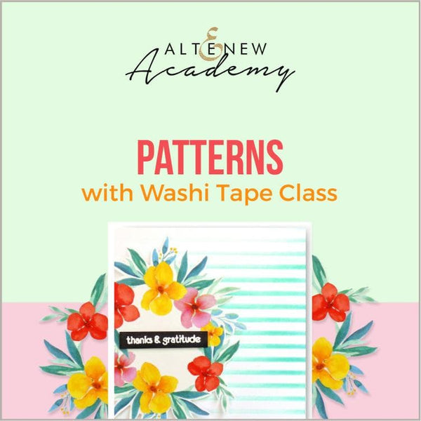 Altenew Creativity Kit Featurette Patterns with Washi Tape Class
