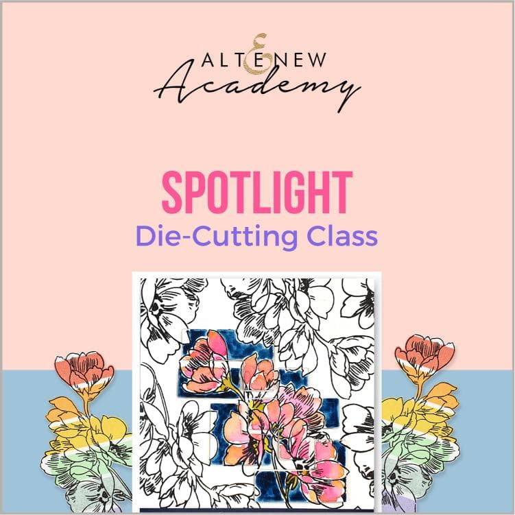Altenew Creativity Kit Featurette Spotlight Die-Cutting Class