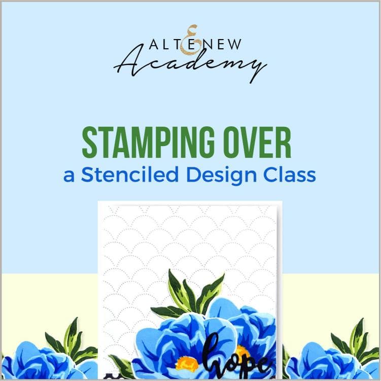 Altenew Creativity Kit Featurette Stamping Over a Stenciled Design Class