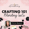 Crafting 101 - Blending Tools