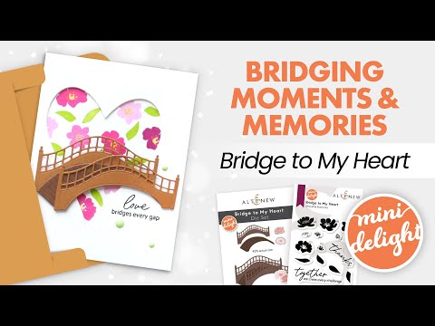 Mini Delight: Bridge to My Heart Stamp & Die Set | Altenew